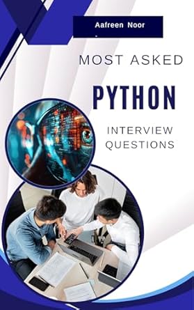 Unlock Your Python Potential: A Comprehensive Review of MOST ASKED PYTHON Interview Questions: The Ultimate Python Interview Prep Guide