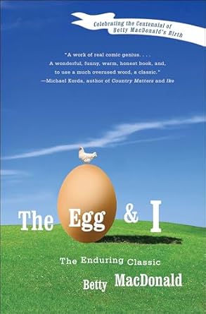 Discover the Charm of Rural Life: A Captivating Review of The Egg & I: The Enduring Classic