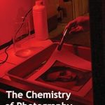 Discover the Secrets Behind Stunning Imagery: A Comprehensive Review of The Chemistry of Photography Discover the Secrets Behind Stunning Imagery: A Comprehensive Review of The Chemistry of Photography