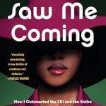 Unbelievable Tale of Deception and Genius: Never Saw Me Coming: How I Outsmarted the FBI and the Entire Banking System—and Pocketed  Million from Amazon