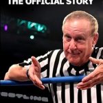 Unveiling Wrestling History: A Must-Read Review of Earl Hebner: The Official Story