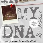 Unveiling the Secrets of Fear: A Compelling Review of ‘In My DNA: My Career Investigating Your Worst Nightmares’