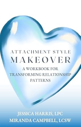 Transform Your Relationships: A Comprehensive Review of ‘Attachment Style Makeover: A Workbook for Transforming Relationship Patterns’