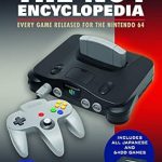 Uncover the Ultimate Guide to N64 Gaming: The N64 Encyclopedia: Every Game Released for the Nintendo 64