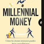 Descubre Cómo Transformar Tu Futuro Financiero: Reseña de ‘Millennial Money: Cómo los jóvenes inversores pueden hacer crecer fortunas (Empresa Activa Invest)’