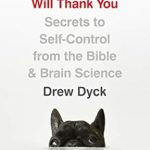 Discover How This Transformative Guide Can Change Your Life: Your Future Self Will Thank You: Secrets to Self-Control from the Bible and Brain Science (A Guide for Sinners, Quitters, and Procrastinators) Discover How This Transformative Guide Can Change Your Life: Your Future Self Will Thank You: Secrets to Self-Control from the Bible and Brain Science (A Guide for Sinners, Quitters, and Procrastinators)