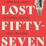 Uncover Hidden Truths in ‘The Lost Fifty-Seven: A Genealogical Journey of Discovery, Deception, Secrets and Scandal’ – A Must-Read Review!