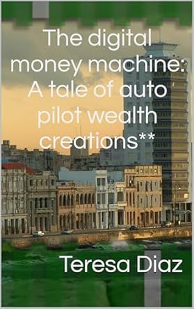 Unlock Financial Freedom: A Comprehensive Review of ‘The Digital Money Machine: A Tale of Auto Pilot Wealth Creation’