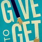 Unlock Financial Freedom: A Comprehensive Review of ‘Give to Get: The Secret Wealth Building System That Never Fails (Serve No Master Book 7)’
