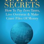 Unlock Financial Freedom: A Comprehensive Review of ‘Expat Secrets: How To Pay Zero Taxes, Live Overseas & Make Giant Piles of Money from Amazon’ Unlock Financial Freedom: A Comprehensive Review of ‘Expat Secrets: How To Pay Zero Taxes, Live Overseas & Make Giant Piles of Money from Amazon’