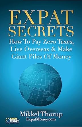Unlock Financial Freedom: A Comprehensive Review of ‘Expat Secrets: How To Pay Zero Taxes, Live Overseas & Make Giant Piles of Money from Amazon’