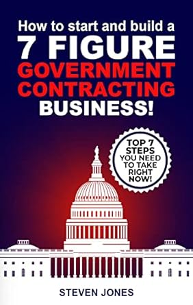 Unlock Your Success: A Comprehensive Review of HOW TO START AND BUILD A 7-FIGURE GOVERNMENT CONTRACTING BUSINESS!: Top 7 Easy Steps You Need To Take Right Now!