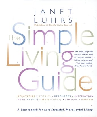 Unlock a Joyful Life: A Comprehensive Review of The Simple Living Guide: A Sourcebook for Less Stressful, More Joyful Living