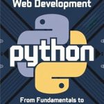 Unlock Your Coding Potential: A Comprehensive Review of ‘Mastering Python Web Development: From Fundamentals to Advanced Techniques’ Unlock Your Coding Potential: A Comprehensive Review of ‘Mastering Python Web Development: From Fundamentals to Advanced Techniques’