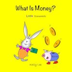 Unlocking Financial Literacy: A Review of *What Is Money? Personal Finance for Kids: (Money Management, Kids Money Books, Baby, Toddler, Children, Savings, Ages 3-6, Preschool, Kindergarten) (Little Economists)*
