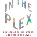 Discover the Insights: A Comprehensive Review of ‘In the Plex: How Google Thinks, Works, and Shapes Our Lives’ Discover the Insights: A Comprehensive Review of ‘In the Plex: How Google Thinks, Works, and Shapes Our Lives’