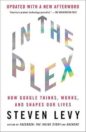 Discover the Insights: A Comprehensive Review of ‘In the Plex: How Google Thinks, Works, and Shapes Our Lives’