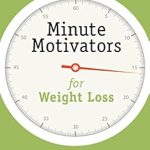 Transform Your Journey: A Must-Read Review of ‘Minute Motivators for Weight Loss: Quick Inspiration for the Time of Your Life’