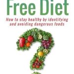 Transform Your Health: A Comprehensive Review of ‘GMO Free Diet: How to Stay Healthy by Identifying and Avoiding Dangerous Foods (Genetically Modified Foods)(Monsanto)’