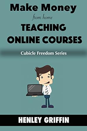 Unlock Your Potential: A Comprehensive Review of ‘Make Money From Home Teaching Online Courses (Cubicle Freedom Series)’ for Aspiring Educators