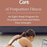Transform Your Postpartum Journey: A Comprehensive Review of ‘Getting to the Core of Postpartum Fitness: 8-Weeks of Exercise Videos, Plus 8 Extra BONUS Videos!’