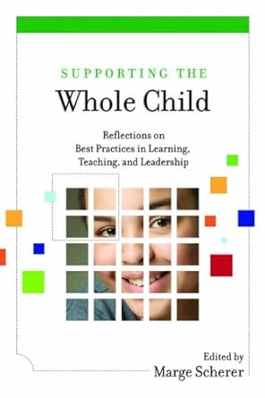Transformative Insights Await: Supporting the Whole Child: Reflections on Best Practices in Learning, Teaching, and Leadership