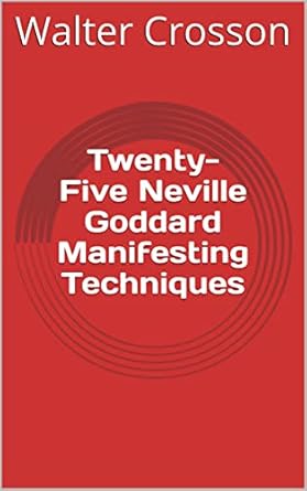 Unlock Your Dreams: A Comprehensive Review of Twenty-Five Neville Goddard Manifesting Techniques [Print Replica]