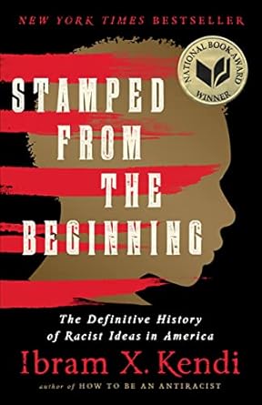 Must-Read Insight: Stamped from the Beginning: The Definitive History of Racist Ideas in America