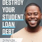 Unlock Financial Freedom: A Comprehensive Review of ‘Destroy Your Student Loan Debt: The Step-by-Step Plan to Pay Off Your Student Loans Faster’ Unlock Financial Freedom: A Comprehensive Review of ‘Destroy Your Student Loan Debt: The Step-by-Step Plan to Pay Off Your Student Loans Faster’