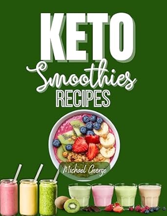 Unlock the Secrets to Healthy Living: A Review of ‘Keto Smoothies Recipes: Deliciously Low Carb Blends for a Healthier You’