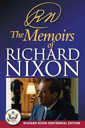Unveiling the Complex Legacy: RN: The Memoirs of Richard Nixon (Richard Nixon Library Editions) – A Captivating Insight into a Controversial Presidency