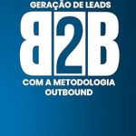 Descubra os Segredos da Geração de Leads: Guia Completo para Geração de Leads B2B com a Metodologia Outbound (Portuguese Edition) – Uma Análise Abrangente Descubra os Segredos da Geração de Leads: Guia Completo para Geração de Leads B2B com a Metodologia Outbound (Portuguese Edition) – Uma Análise Abrangente