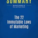 Essential Insights Unveiled: Summary of The 22 Immutable Laws of Marketing – A Comprehensive Review and Analysis of Ries and Trout’s Book