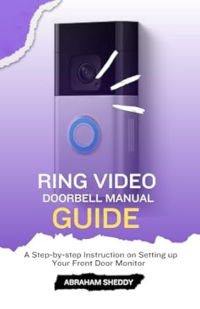 Essential Guide for Home Security: Ring Video Doorbell Manual Guide – A Step-by-Step Instruction on Setting Up Your Front Door Monitor from Amazon