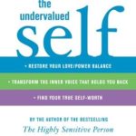 Discover the Secrets to Self-Worth in Our In-Depth Review of ‘The Undervalued Self: Restore Your Love/Power Balance, Transform the Inner Voice That Holds You Back, and Find Your True Self-Worth’ Discover the Secrets to Self-Worth in Our In-Depth Review of ‘The Undervalued Self: Restore Your Love/Power Balance, Transform the Inner Voice That Holds You Back, and Find Your True Self-Worth’