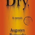 An Unforgettable Journey of Resilience: Dry: A Memoir
