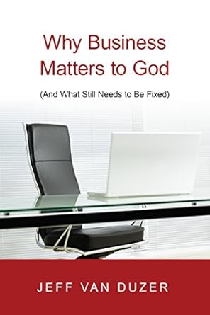 Discover the Impact of Faith on Commerce: A Review of ‘Why Business Matters to God: (And What Still Needs to Be Fixed)’