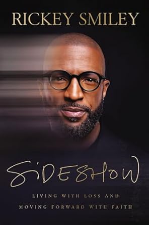 An Inspiring Journey of Healing: A Review of Sideshow: Living with Loss and Moving Forward with Faith