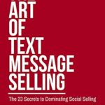 Unlocking Success: A Comprehensive Review of The Art of Text Message Selling: The 23 Secrets to Dominating Social Selling from Amazon Unlocking Success: A Comprehensive Review of The Art of Text Message Selling: The 23 Secrets to Dominating Social Selling from Amazon
