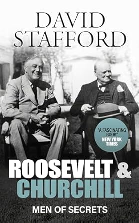 Unveiling the Hidden Strategies of WWII: A Riveting Review of ‘ROOSEVELT AND CHURCHILL: Men of Secrets’ by David Stafford