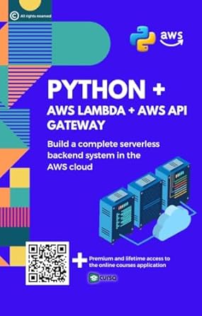 Unlock the Power of Serverless Architecture: A Comprehensive Review of ‘Python + AWS Lambda + AWS API Gateway: Build a Complete Serverless Backend System in the AWS Cloud’