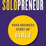 Unlock Your Entrepreneurial Potential: A Comprehensive Review of ‘The Aspiring Solopreneur: Your Business Start-Up Bible’