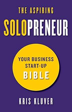 Unlock Your Entrepreneurial Potential: A Comprehensive Review of ‘The Aspiring Solopreneur: Your Business Start-Up Bible’