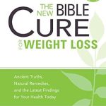 Discover the Secrets to Lasting Weight Loss: A Comprehensive Review of The New Bible Cure for Weight Loss: Ancient Truths, Natural Remedies, and the Latest Findings for Your Health Today