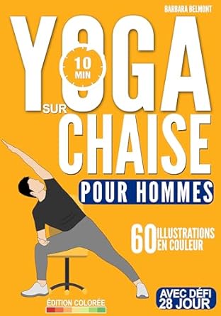 Transformez Votre Corps en 28 Jours : Découvrez notre Avis sur ‘Yoga Sur Chaise Pour Homme: Le Défi d’Exercices Assis à Faible Impact pour Débutants de 28 Jours pour Maigrir et Brûler les Graisses du Ventre en Seulement 10 Minutes par Jour (French Edition)’