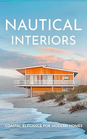 Discover the Allure of Coastal Living: A Review of Nautical Interiors: Coastal Elegance for Modern Homes
