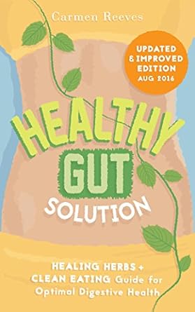 Unlock Your Digestive Health: A Comprehensive Review of ‘Healthy Gut Solution: Healing Herbs & Clean Eating Guide for Optimal Digestive Health (Gut Flora, Digestion, Intestinal Health, IBS, Leaky Gut, Candida, Microbiome Diet, Weight Loss)’