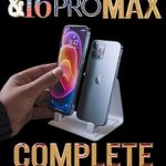 Unlock the Full Potential of Your Device: iPhone 16 Pro & 16 Pro Max Complete User Guide: The Ultimate Handbook for Mastering Your New iPhone: Tips, Tricks, and Expert Advice to Optimize iOS 18 and Beyond Unlock the Full Potential of Your Device: iPhone 16 Pro & 16 Pro Max Complete User Guide: The Ultimate Handbook for Mastering Your New iPhone: Tips, Tricks, and Expert Advice to Optimize iOS 18 and Beyond