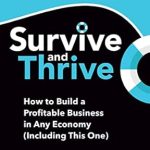 Essential Insights Revealed: Survive and Thrive – How to Build a Profitable Business in Any Economy (Including This One)