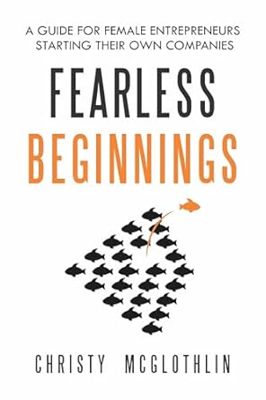 Empowering Insights: A Must-Read Review of ‘Fearless Beginnings: A Guide for Female Entrepreneurs Starting Their Own Companies’